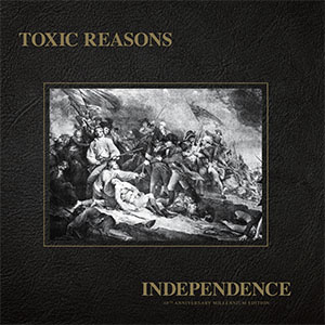 Toxic Reasons - "Independence - 40th Anniversary - Millennium Edition" LP